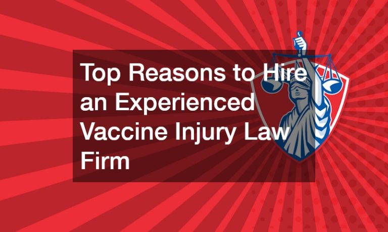 Top Reasons to Hire an Experienced Vaccine Injury Law Firm